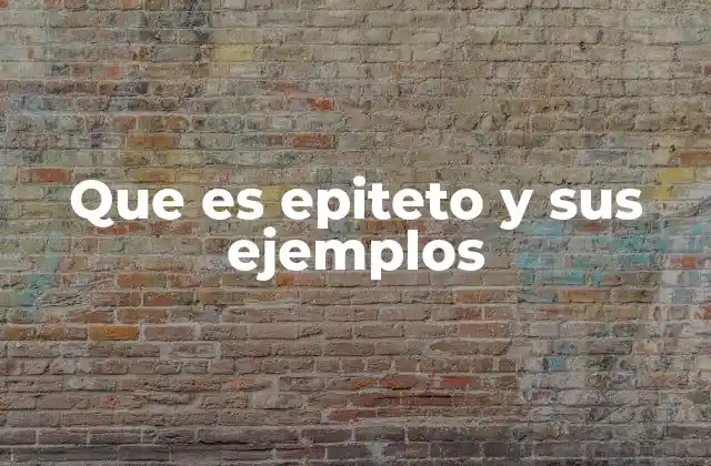 Que es Epiteto y Sus Ejemplos