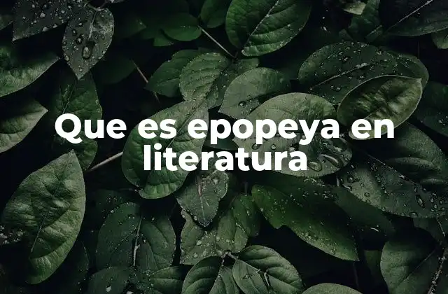 Que es Epopeya en Literatura