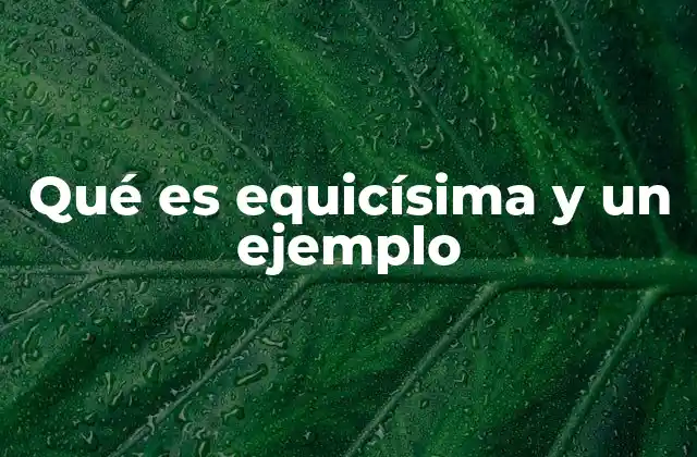 Qué es Equicísima y un Ejemplo
