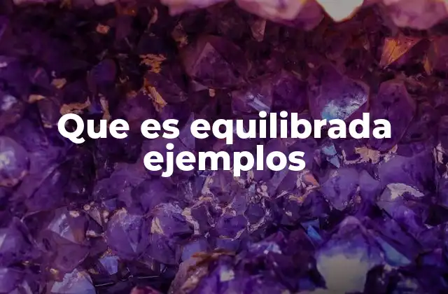 Que es Equilibrada Ejemplos