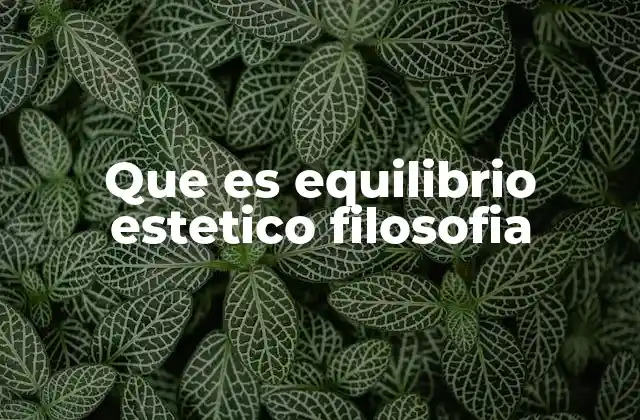 Que es Equilibrio Estetico Filosofia
