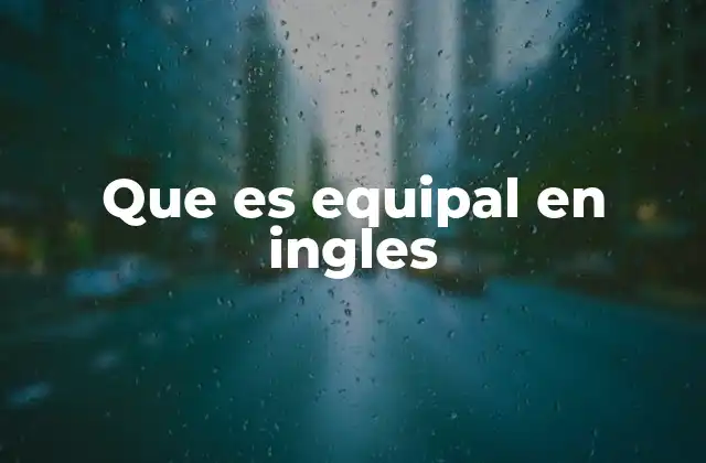 Que es Equipal en Ingles