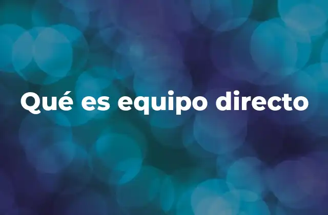 Qué es Equipo Directo