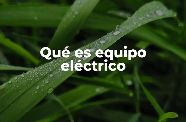 Qué es Equipo Eléctrico