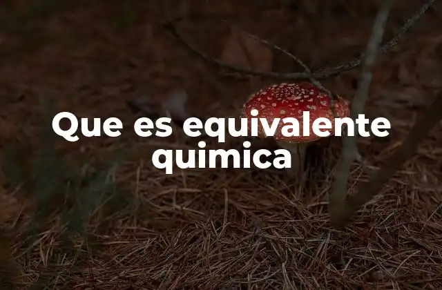 Que es Equivalente Quimica