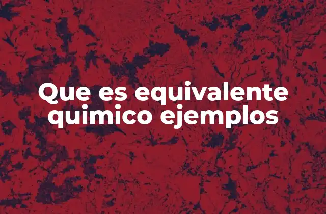 Que es Equivalente Quimico Ejemplos