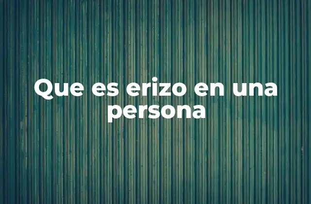 Que es Erizo en una Persona