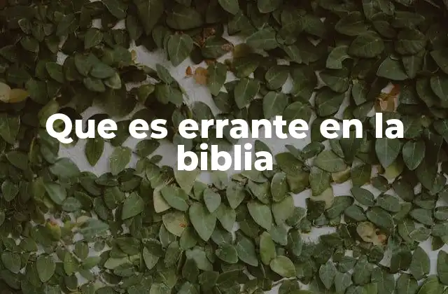 Que es Errante en la Biblia
