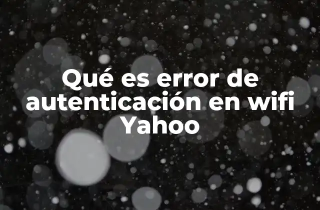 Qué es Error de Autenticación en Wifi Yahoo