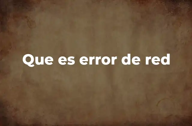 Que es Error de Red