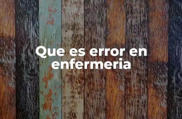 Que es Error en Enfermeria