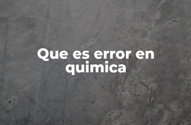 La importancia de comprender el error en química