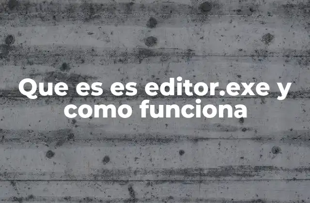 Cómo identificar si editor.exe es legítimo o malicioso