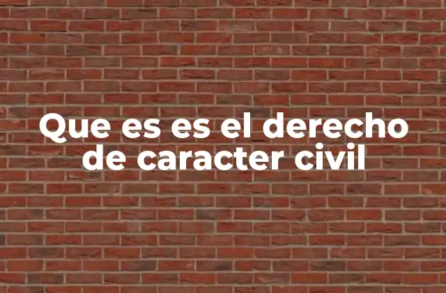 Que es es el Derecho de Caracter Civil