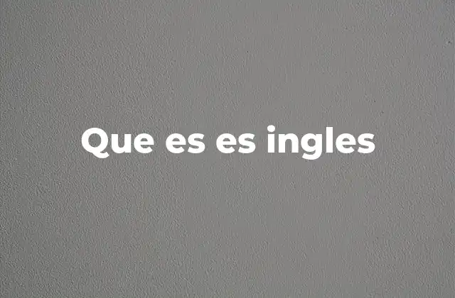 Que es es Ingles