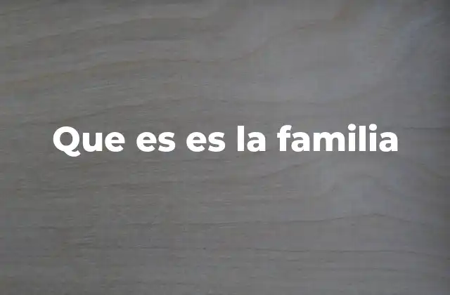 Que es es la Familia