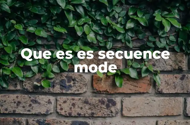 El rol del sequence mode en el procesamiento de lenguaje natural