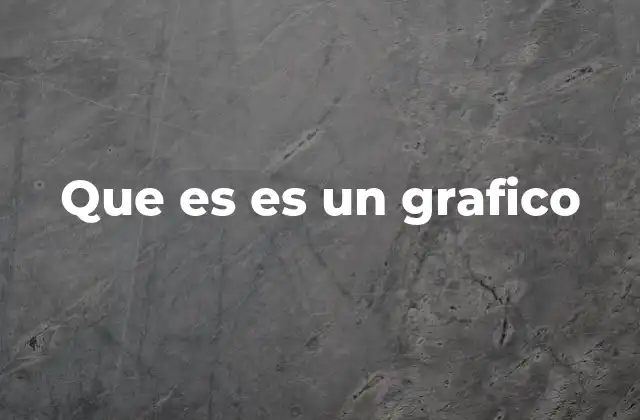 Que es es un Grafico