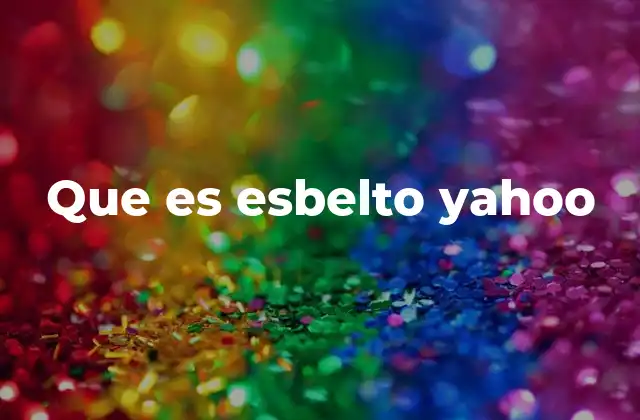 Que es Esbelto Yahoo
