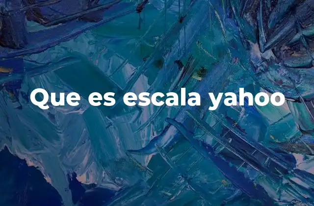 Que es Escala Yahoo