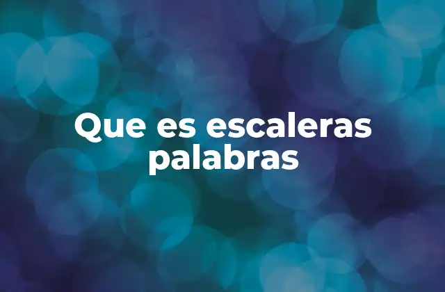 Que es Escaleras Palabras 2 La importancia de las estructuras verbales en el lenguaje
