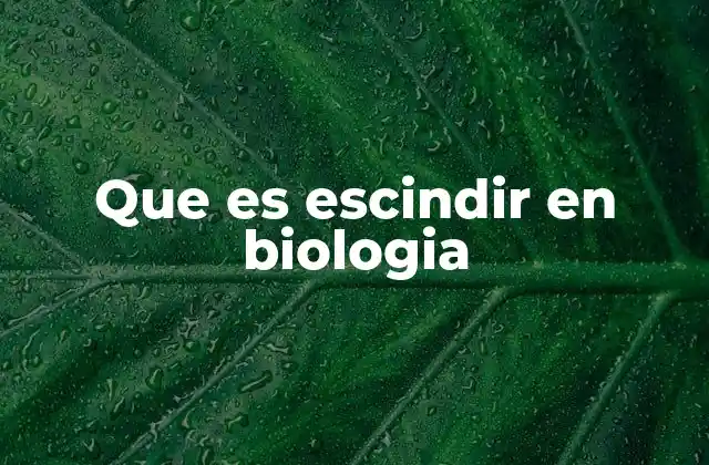 Que es Escindir en Biologia