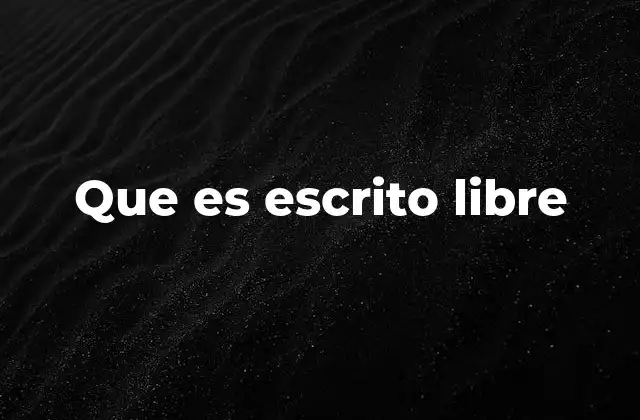 La importancia del escrito libre en contextos legales