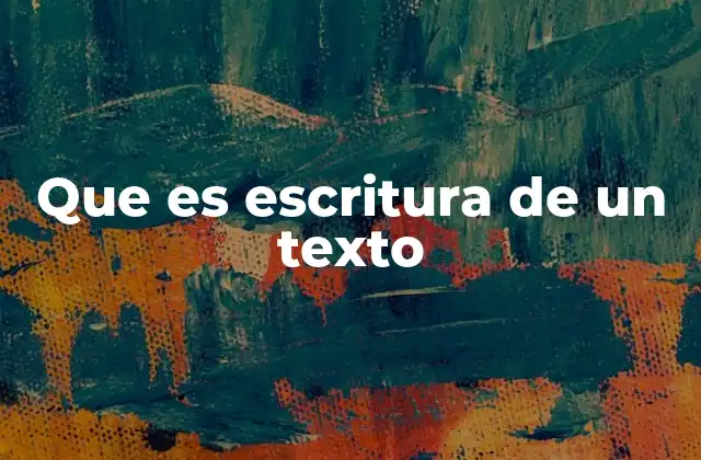 Que es Escritura de un Texto