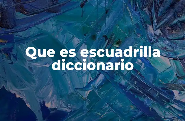 Que es Escuadrilla Diccionario