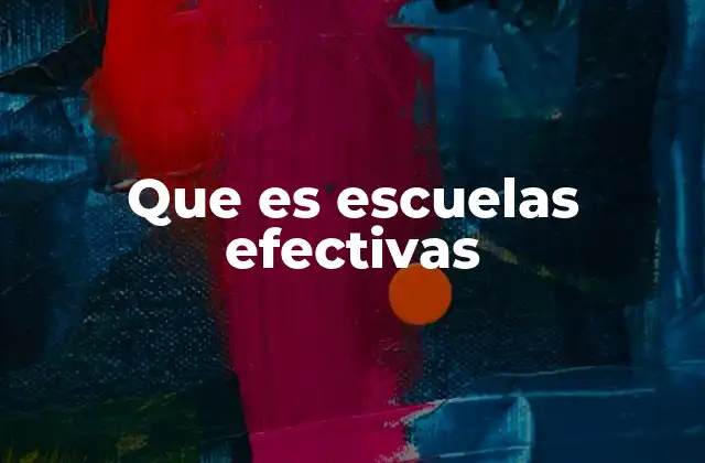Que es Escuelas Efectivas 2 Características que definen una escuela exitosa