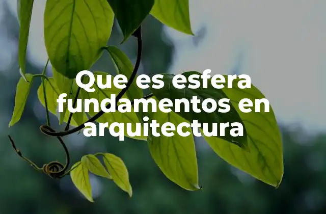 Que es Esfera Fundamentos en Arquitectura