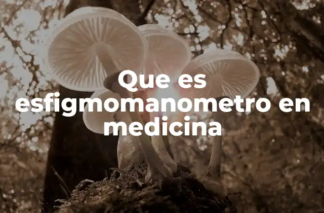 Que es Esfigmomanometro en Medicina