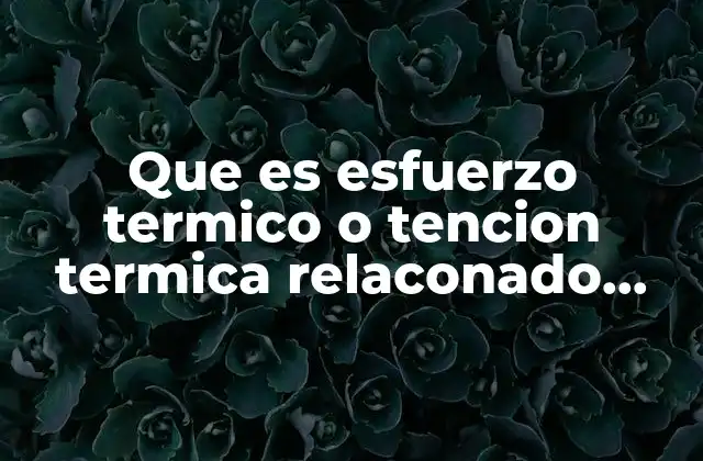 Que es Esfuerzo Termico o Tencion Termica Relaconado con Enfermeria