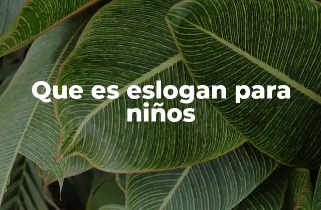 Que es Eslogan para Niños