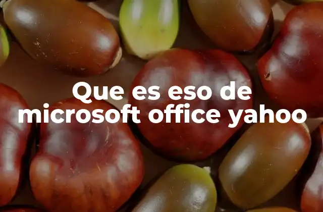 Que es Eso de Microsoft Office Yahoo