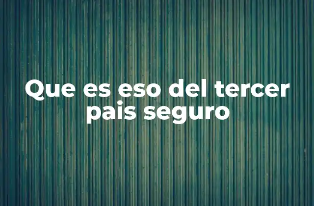 El papel del tercer país seguro en la política europea