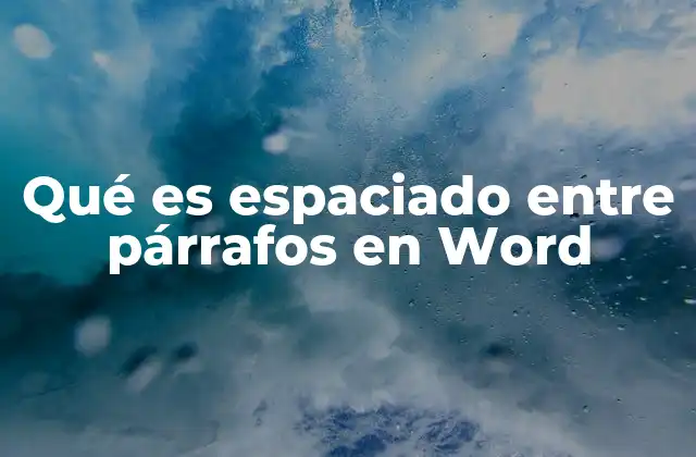 Qué es Espaciado entre Párrafos en Word
