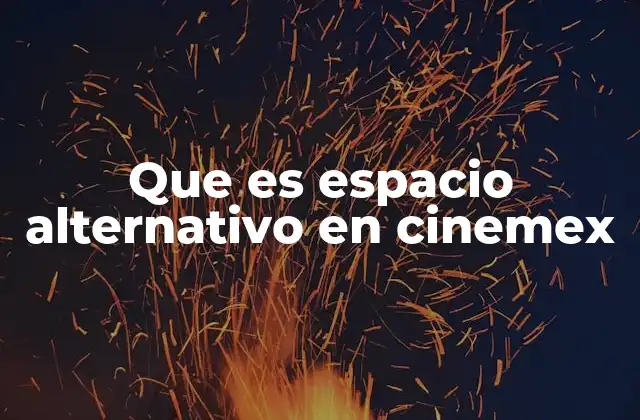 Que es Espacio Alternativo en Cinemex