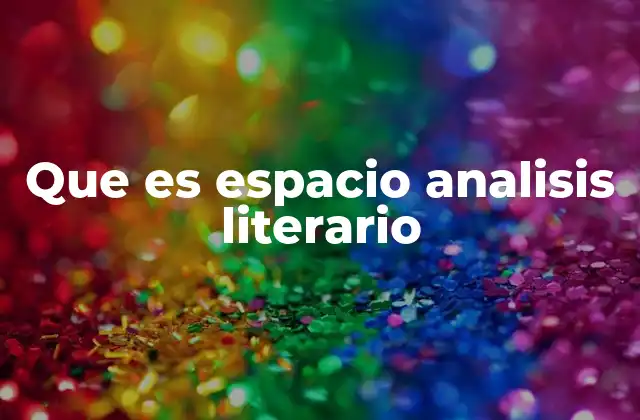 Que es Espacio Analisis Literario