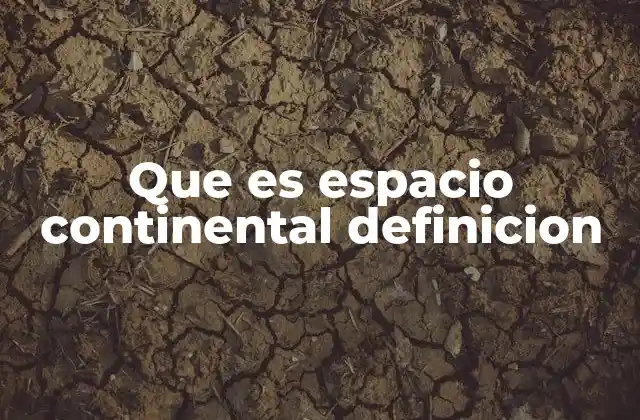 Características del espacio continental
