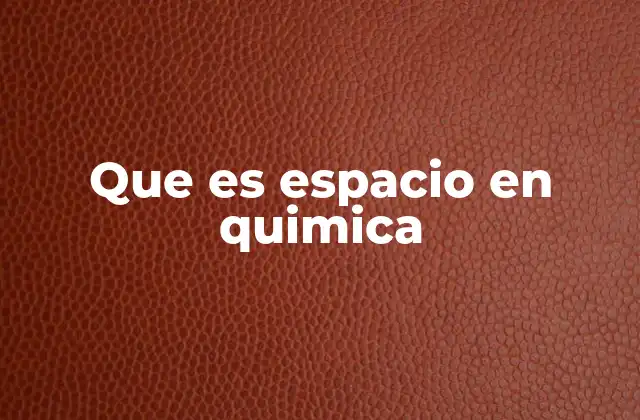 Que es Espacio en Quimica 2 La importancia del entorno tridimensional en la química