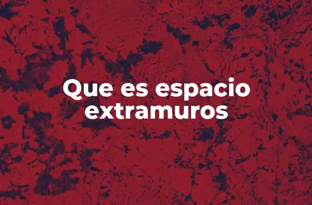 Que es Espacio Extramuros