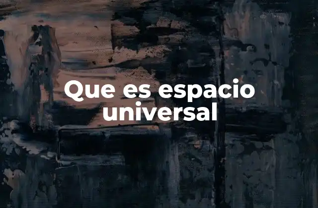 Que es Espacio Universal