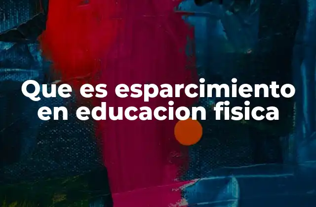 Que es Esparcimiento en Educacion Fisica
