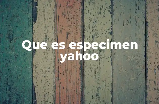 Que es Especimen Yahoo