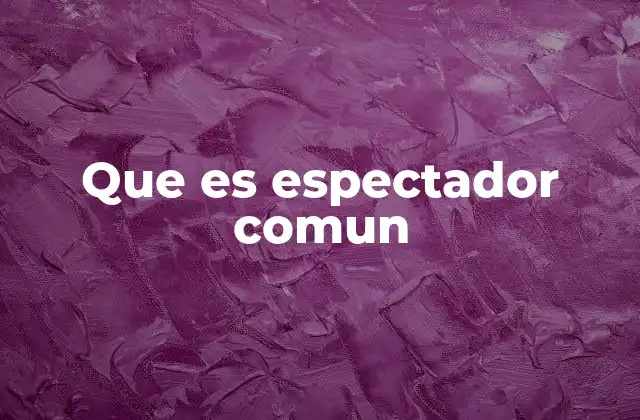 La evolución del rol del espectador en diferentes contextos