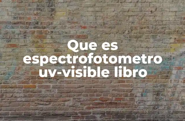 Que es Espectrofotometro Uv-visible Libro