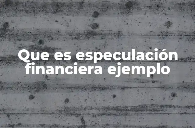 Que es Especulación Financiera Ejemplo