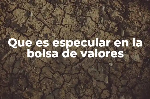 La especulación como motor dinámico de los mercados