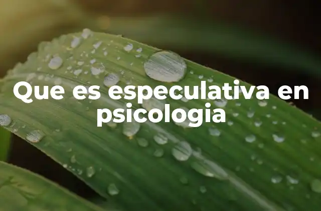 Que es Especulativa en Psicologia